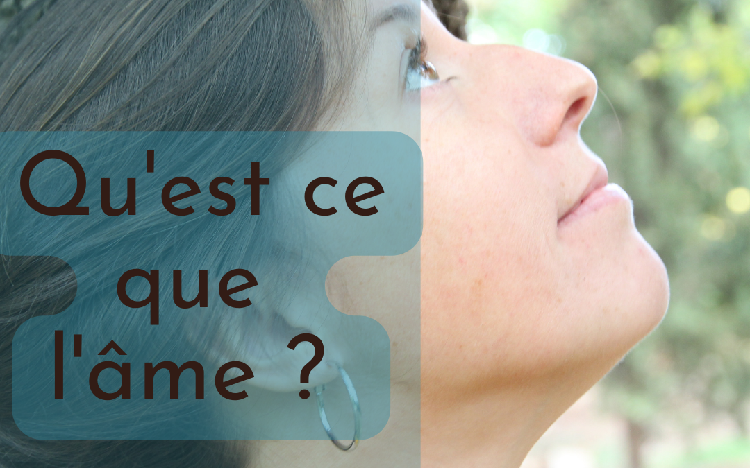 Qu’est ce que l’âme ?